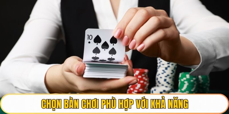 Chọn bàn chơi phù hợp Baccarat QH88 với khả năng