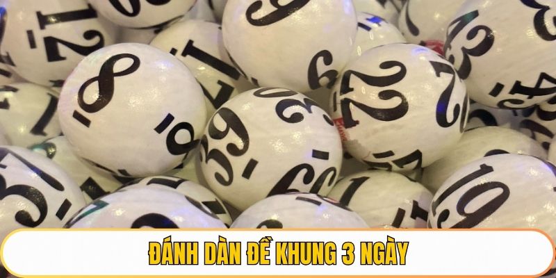 Đánh dàn đề khung 3 ngày