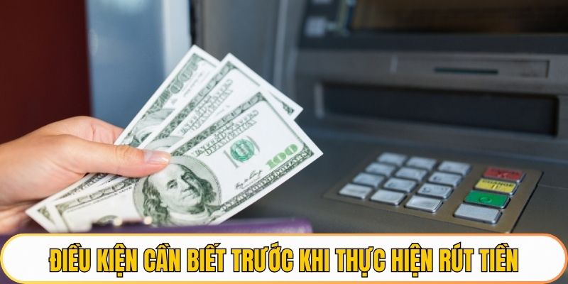 Điều kiện cần biết trước khi thực hiện rút tiền Qh88
