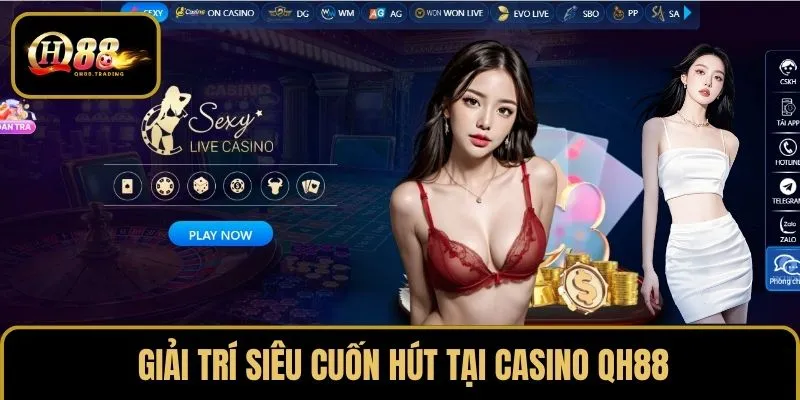Giải trí siêu cuốn hút tại casino QH88