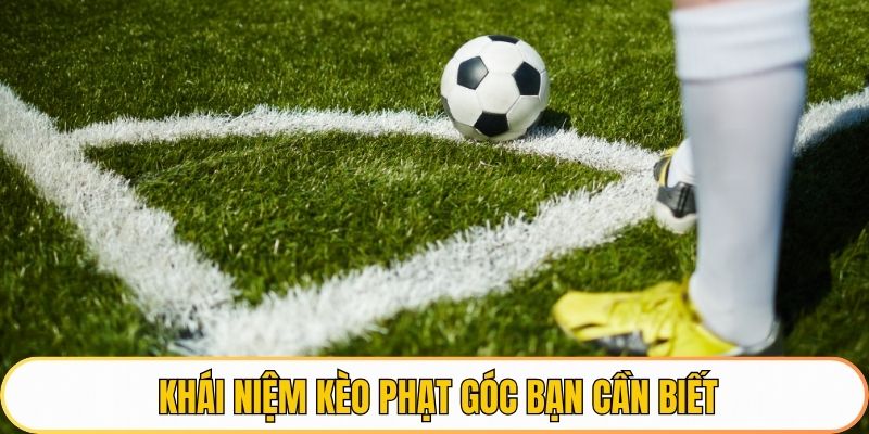 Khái niệm kèo phạt góc bạn cần biết