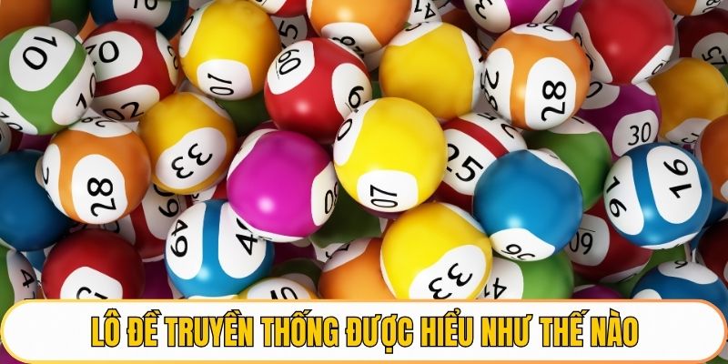 Lô đề truyền thống được hiểu như thế nào