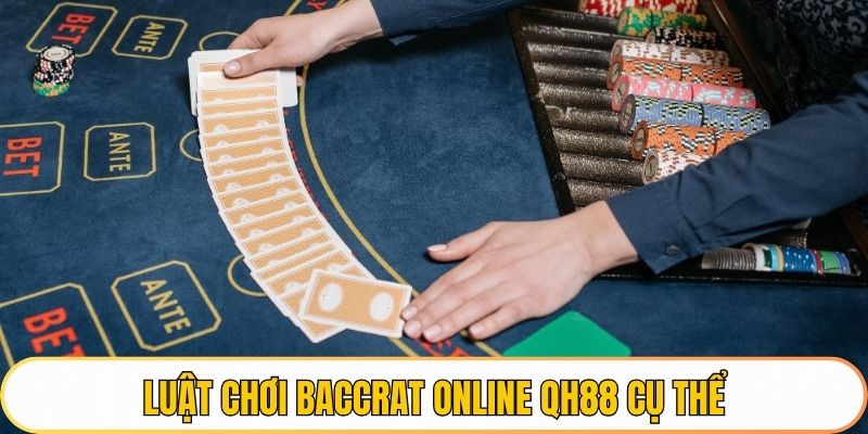 Luật chơi Baccarat Online QH88 cụ thể