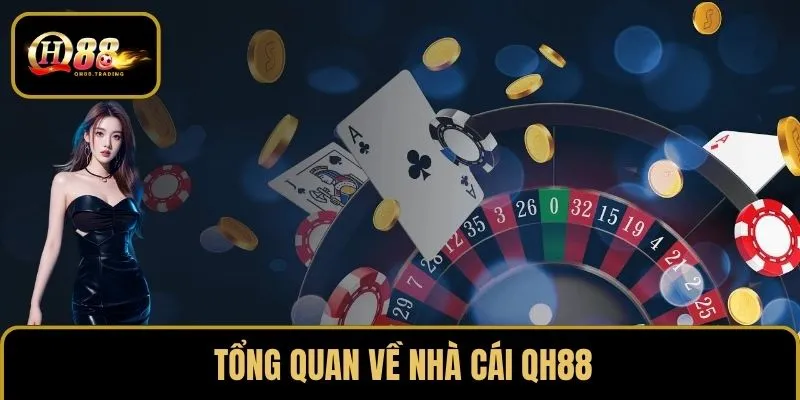 Tổng quan về nhà cái QH88