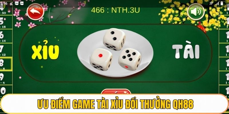 Ưu điểm game Tài Xỉu Đổi Thưởng QH88